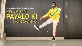 Yeh Jo Teri Payalo Ki Chan Chan Hai | Remo Pradhan  Choreography