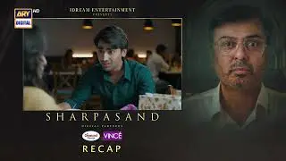 SharPasand Episode 6 | RECAP | ARY Digital Drama