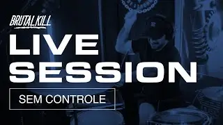 Sea Smile - Sem Controle | Live Sessions | Brutal Kill