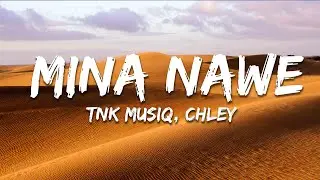 TNK MusiQ - Mina Nawe ft. Chley