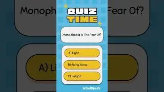 Monophobia Is The Fear Of? | Mind Spark Quiz Challenge
