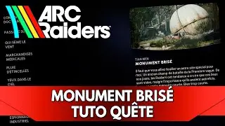 Arc Raiders Tuto Qu&ecirc;te FR : Monument Bris&eacute;