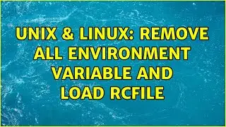 Unix & Linux: Remove all environment variable and load rcfile