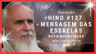 Gravação do Hinário Nova Anunciação - #✨137 Mensagem das Estrelas  ✨ Padrinho Alex Polari ✨