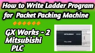 How to Write Ladder Program for Packet Packing Machine in Mitsubishi PLC GX Works-2