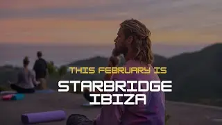 This February is Starbridge Ibiza &mdash; Channeling & Galactical Contact Immersion