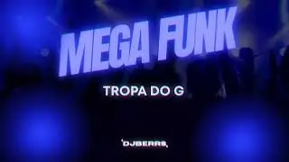MEGA FUNK TROPA DO G (@DJ_BER_RS )