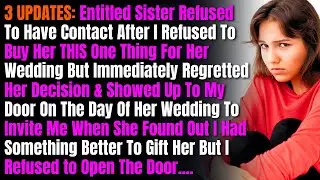 3 UPDATES: Entitled Sister Refused To Have Contact After I Refused To Buy Her THIS One Thing For Her