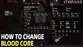 How to Change Blood Core in Code Vein II