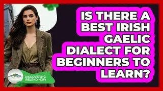 Is There A Best Irish Gaelic Dialect For Beginners To Learn? - Discovering Ireland Now