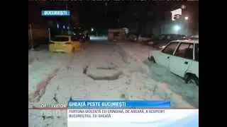 O furtuna violentă a acoperit Bucureştiul cu gheaţă!