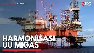 Harmonisasi UU Migas | IDX CHANNEL