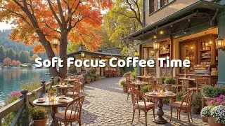 Soft Focus Coffee Time ☕ Gentle Jazz for Intense Concentration