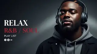 【R&B Soul】 Soft Focus R&B – Soulful Chill Music for Work, Study & Relax