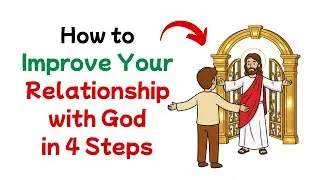 How to Improve Your Relationship with God in 4 Steps | 2025