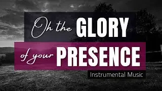 The Glory of Your Presence, Instrumental by Pablo P&eacute;rez (Song written by Steve Fry) Worship Music