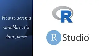 R Basics | How to access a variable in the data frame?