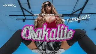 CHAKALITO - Tulisexxxcita Prod. by. Rompela Kevs