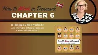 Is joining a union worth it? And what's an A-kasse?: How to Work in Denmark Audiobook Chapter 6: