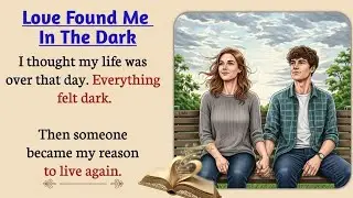 Love Found Me in the Dark | An Emotional Life-Changing Story