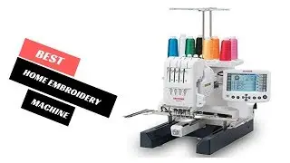 The 5 Best Home Embroidery Machine