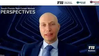 FIU Business & MIAMI Realtors South Florida Real Estate Market Perspectives