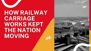 LIFE ON THE RAILWAYS PART TWELVE: Railway Carriage Works #railways #infrastructure #carriageworks