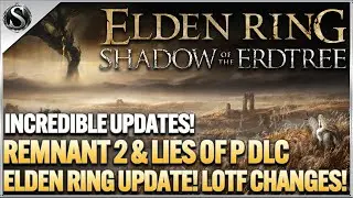 Elden Ring - Shadow of the Erdtree Update, Remnant 2 & Lies of P DLC, LOTF Awesome Patch and More!