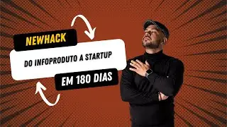 NewHack EP. 001/180 : A Jornada do Infoproduto &agrave; Startup em 180 Dias