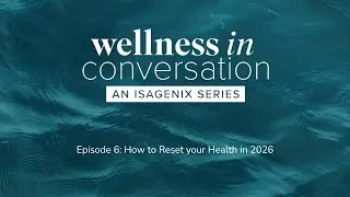 Wellness in Conversation - Episode 6: How to Reset Your Health in 2026