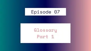 Glossary Part 1