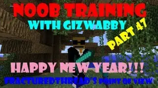 Noob Training Part 47 Fracturedthread's POV