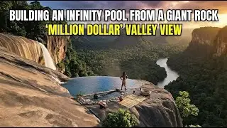 Building an Infinity Pool from a Giant Rock   'Million Dollar' Valley View