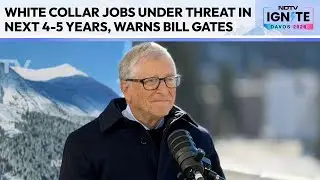 White Collar Jobs Under Threat In Next 4-5 Years, Warns Bill Gates
