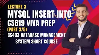 LECTURE NO.3 | CS619 MySQL Viva Prep | INSERT INTO Complete Guide (Part 3/5) | CS403 Lectures | DBMS