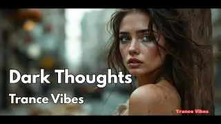 Dark Thoughts - Trance Vibes (Visualized) #vocaltrance #music #dance #motivation #inspiration #edm