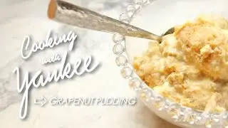 Cooking with Yankee: Grapenut Pudding