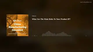 What Are The Main Risks To Your Product IP?