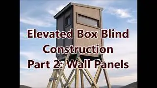 Elevated Box Blind Construction - Part 2: Wall Panels