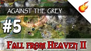Against The Grey - Part 5 - FALL FROM HEAVEN 2 - Civilization IV Fantasy Mod
