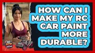 How Can I Make My RC Car Paint More Durable? - RC Toy Central