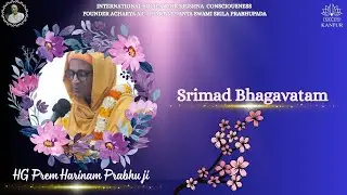 Srimad Bhagavatam || HG Prem Harinam Prabhu ji