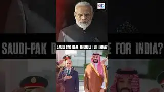 After the Saudi Arabia-Pakistan Pact, Should India Be Concerned?