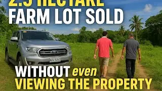 2.5-hectare farm lot sold without viewing the property!😊