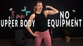 15 Min Upper Body At Home Strength Challenge | NO EQUIPMENT