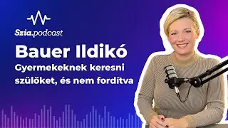 Gyermekeknek keresni szülőket, és nem fordítva I Örökbefogadásról Bauer Ildikóval I Szia Podcast