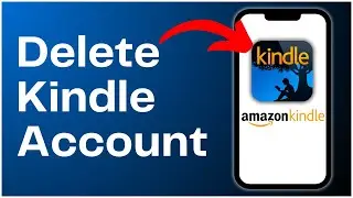 How To Delete Your Amazon Kindle Account 2024