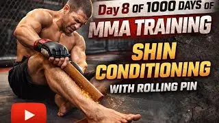 Day 8/1000 Days of MMA Training ll Shin Conditioning By Using Rolling Pin
