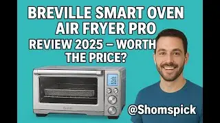 Breville Smart Oven Air Fryer Pro Review 2025