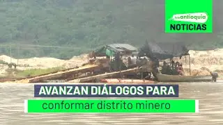 Avanzan di&aacute;logos para conformar distrito minero - Teleantioquia Noticias
